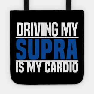 Driving my Supra is my cardio Tote
