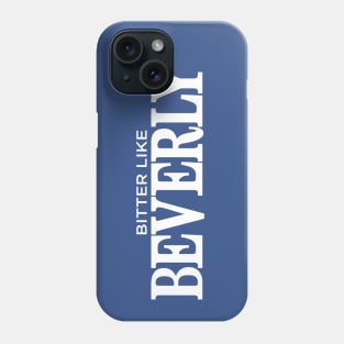 Bitter Like Beverly Phone Case