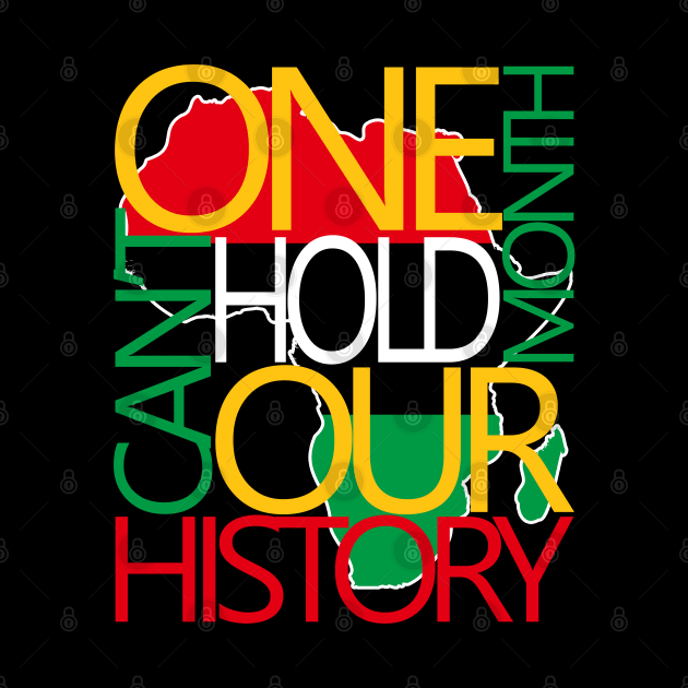 One Month Can't Hold Our History Melanin African Afro Hair by Gendon Design