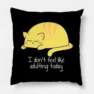 I don't feel like adulting Pillow