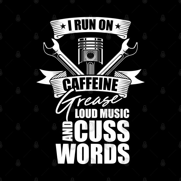 I Run on Caffeine Loud Music Cuss Words Quote  Mechanic by Riffize