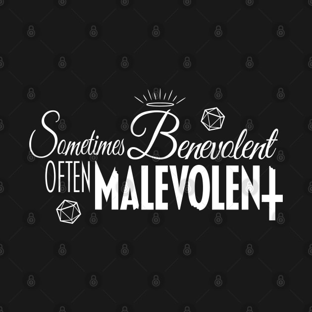 Sometimes Benevolent, Often Malevolent (white) by AoD