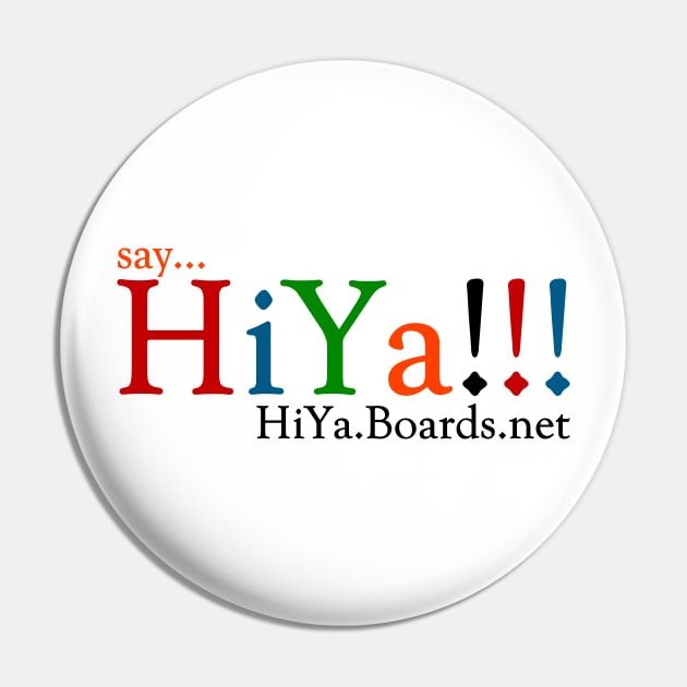 HiYa!!! Boards (Light) Pin by J. Rufus T-Shirtery