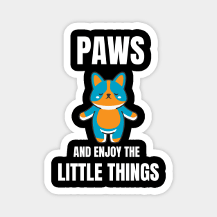 Paws and Enjoy the little things Magnet