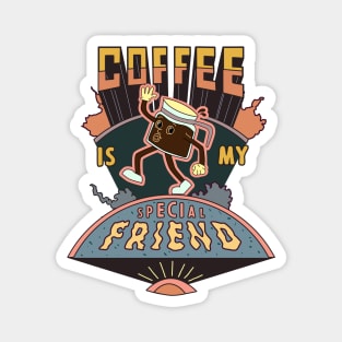 Coffee is my special Friend Magnet