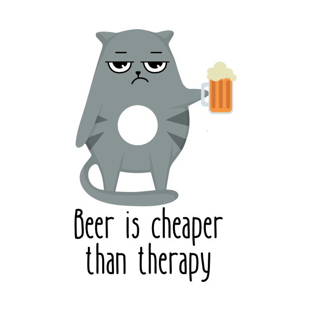 Beer Is Cheaper Than Therapy Funny Cat by DesignArchitect