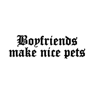 Boyfriends Make Nice Pets Punk Goth T-Shirt