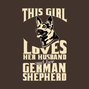 This girl loves her husband and her german shepherd T-Shirt