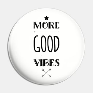 More Good Vibes Pin