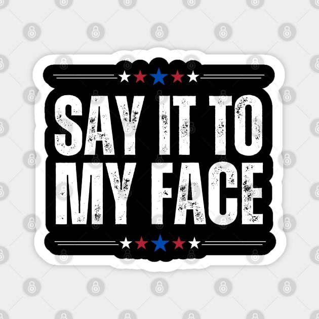 Kamala Harris Say It To My Face Magnet by The WYLD Tribe