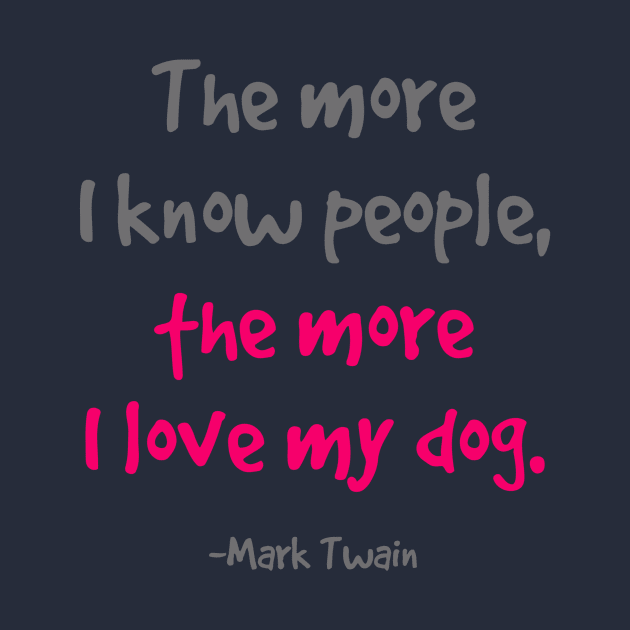 The more I know people, the more I love my dog. by INKUBATUR