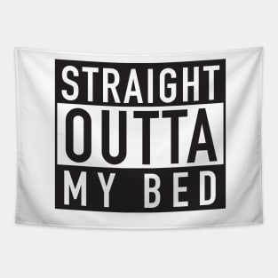 Straight Outta My Bed Tapestry