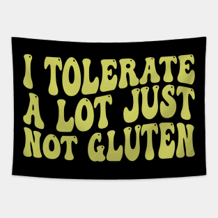 i tolerate a lot just not gluten Tapestry