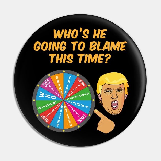 Who Will Trump Blame Next Funny Political Anti-Trump Pin by vikki182@hotmail.co.uk