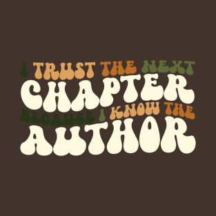 i trust the next chapter because i know the author T-Shirt