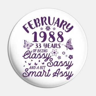 Born In February 1988 Happy Birthday 33 Years Of Being Classy Sassy And A Bit Smart Assy To Me You Pin