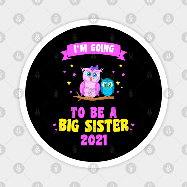 I M Going To Be A Big Sister 2021 Owl Sisters Big Sister Magnet Teepublic