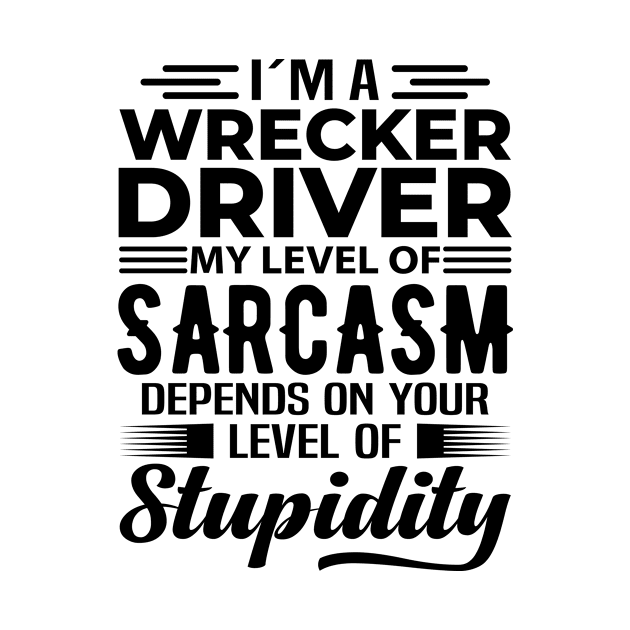 I'm A Wrecker Driver by Stay Weird