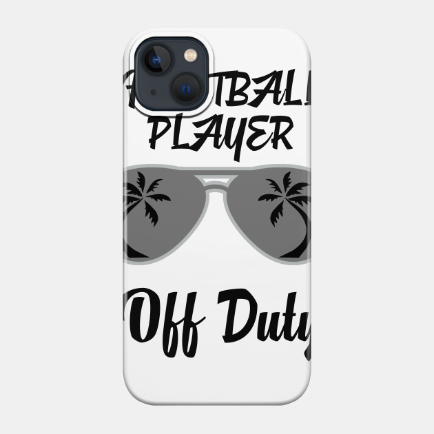 Off Duty Football player Funny Summer Vacation - Football Player - Phone Case