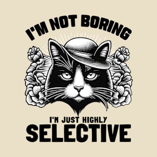 I'm not Boring I'm Just Highly Selective T-Shirt