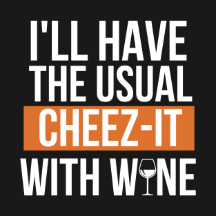 Cheez-it and wine go together! T-Shirt