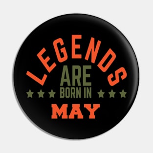 Legends Are Born in May Pin