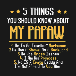 5 Things You Should Know About My Daddy Fathers Day Tshirt MY PAPAW T-Shirt