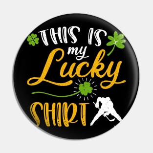 Hockey This is My Lucky Shirt St Patrick's Day Pin