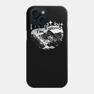 I'm not lost I'm exploring -Hiking design Phone Case