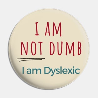 I am NOT dumb, I am dyslexic! Pin