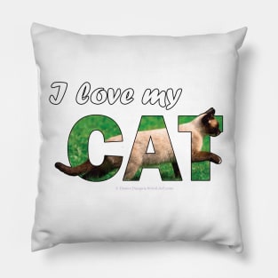 I love my cat - Siamese oil painting word art Pillow