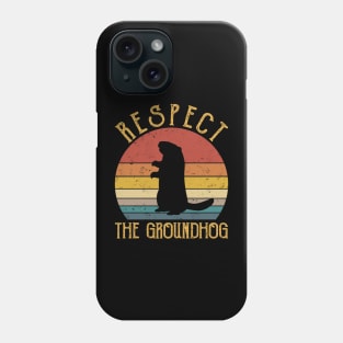 Respect The Groundhog Phone Case