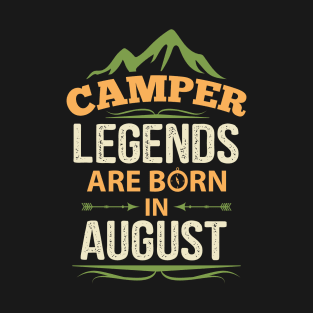 Camper Legends Are Born In August Camping Quote T-Shirt