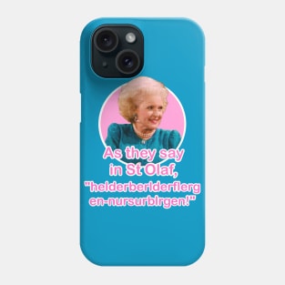 The Golden Girls Rose Nyland St Olaf quote (Betty White) Phone Case