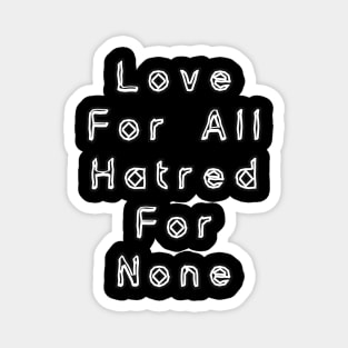 Love for all, hatred for none Magnet