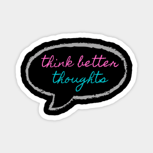 Think Better Thoughts Magnet