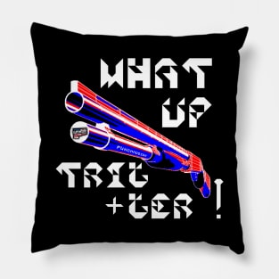 What Up Trigger v. White Text Pillow