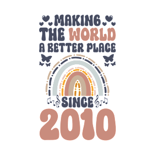 Birthday Making the world better place since 2010 T-Shirt
