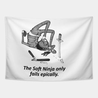 The Soft Ninja only fails epically. Tapestry