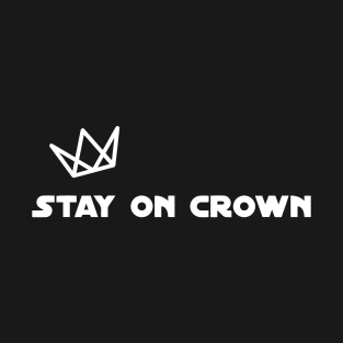Stay On Crown (White Print) T-Shirt