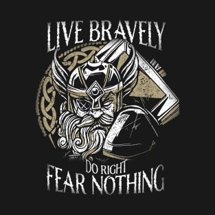 Live Bravely Do Right Fear Nothing Nordic Viking Odin Mythology Norse T-Shirt