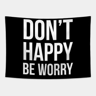 Don't Happy Be Worry Tapestry