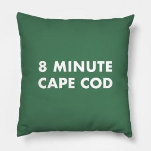 8 Minute Cape Cod (white text) Pillow