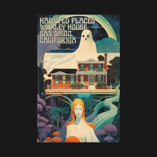 Haunted Places Whaley House San Diego T-Shirt