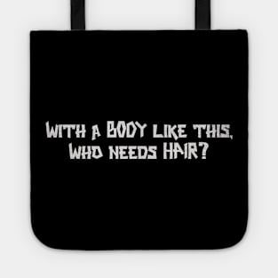 With a body like this, who needs hair? Tote