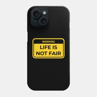 warning: life is not fair Phone Case