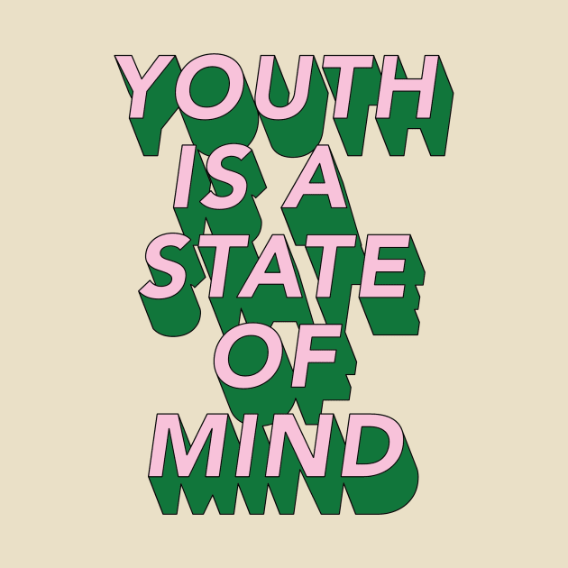 Youth is a state of Mind T-Shirt by Current_Tees