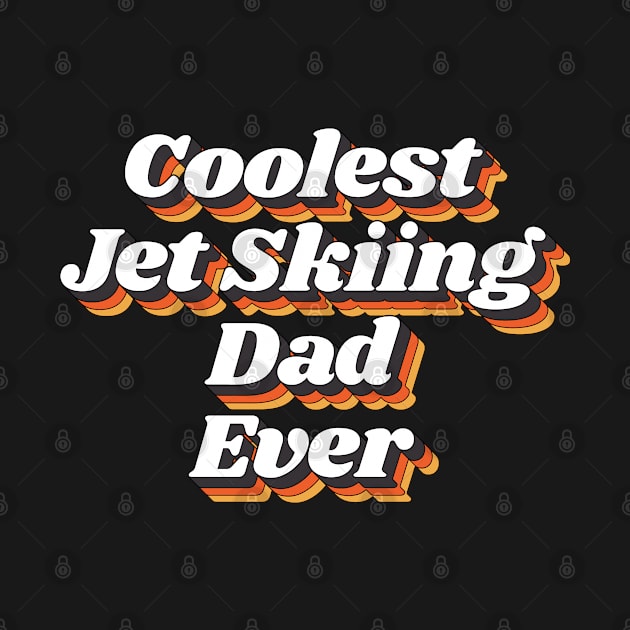 Coolest Jet Skiing Dad Ever by kindxinn