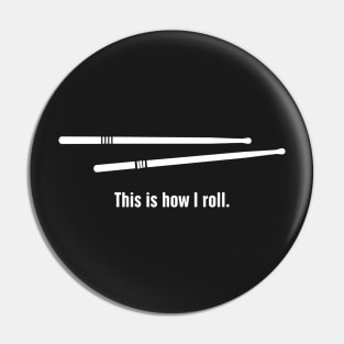 This Is How I Roll – Percussion Drumsticks Pin