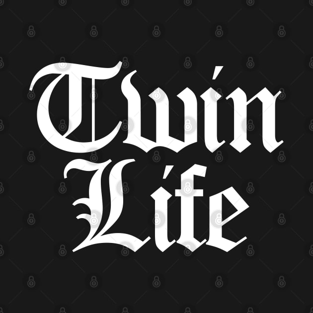 TWIN LIFE by YourLuckyTee